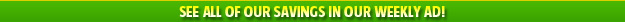 See All Of Our Savings In Our Weekly Ad!