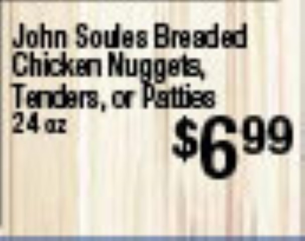 John Soules Breaded Chicken Nuggets, Tenders or Patties
